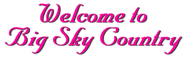 Welcome to Big Sky Country